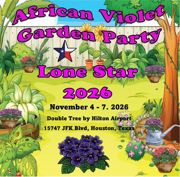November 4 – 7, 2026 – African Violet Garden Party
